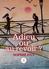 Adieu ou au revoir ? - Sophie Dys - ebook