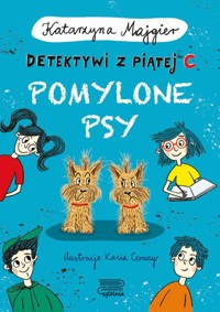 Pomylone psy. Detektywi z piątej C - Katarzyna Majgier - książka