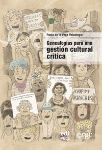 Genealogías para una gestión cultural crítica - Paola de la Vega Velastegui - ebook