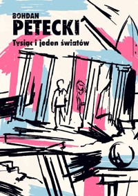 Tysiąc i jeden światów - Bohdan Petecki - ebook
