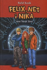 Felix, Net i Nika oraz Świat Zero. Tom 9 - Rafał Kosik - książka
