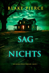 Sag Nichts (Ein Alison-Payne-Thriller – Band 3) - Blake Pierce - ebook