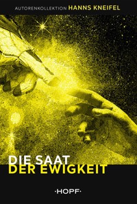 Die Saat der Ewigkeit - Hanns Kneifel - ebook