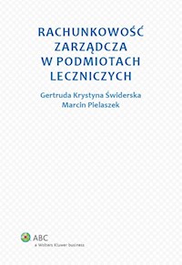 Rachunkowość zarządcza w podmiotach leczniczych - Świderska Gertruda Krystyna, Pielaszek Marcin - książka