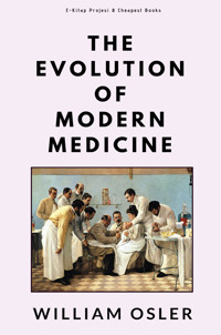 The Evolution of Modern Medicine - William Osler - ebook