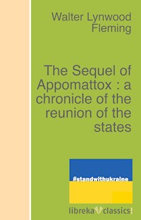 The Sequel of Appomattox : a chronicle of the reunion of the states - Walter L. Fleming - ebook