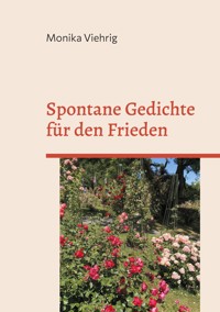 Spontane Gedichte für den Frieden - Monika Viehrig - ebook