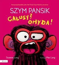Szym Pansik. Całusy? Ohyda! - Lang Suzanne - książka