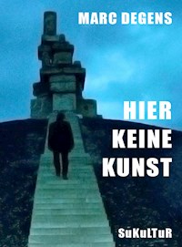 Hier keine Kunst - Marc Degens - ebook
