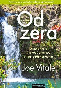Od zera Osiąganie niemożliwego z Hooponopono - Vitale Joe - książka