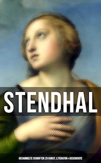 Stendhal: Gesammelte Schriften zu Kunst, Literatur & Geschichte - Stendhal - ebook