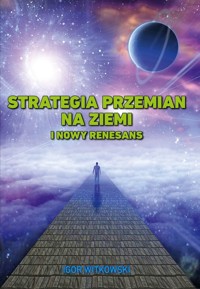 Strategia przemian na ziemi i nowy renesans - Igor Witkowski - książka