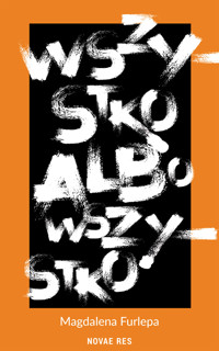 Wszystko albo wszystko - Magdalena Furlepa - ebook