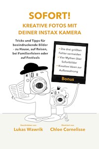 Sofort! Kreative Fotos mit deiner Instax-Kamera - Lukas Wawrik - ebook