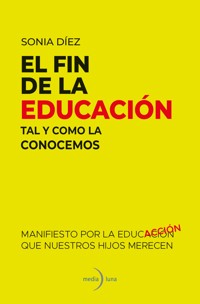 El fin de la educación tal y como lo conocemos - Sonia Díez - ebook