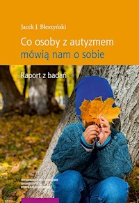 Co osoby z autyzmem mówią nam o sobie - Błeszyński Jacek J. - książka