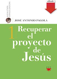 Recuperar el proyecto de Jesús - José Antonio Pagola Elorza - ebook