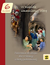 W Kościele umacniamy wiarę 6 Ćwiczenia do religii -  - książka