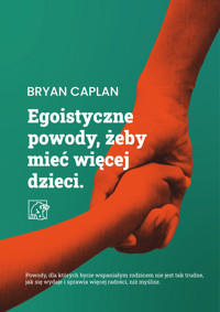 Egoistyczne powody, żeby mieć więcej dzieci - Caplan Bryan - ebook