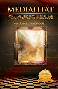Medialität - Das Unsichtbare wird sichtbar - Amara Yachour - ebook