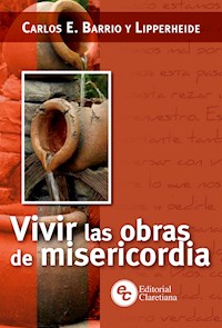 Vivir las obras de misericordia - Carlos E. Barrio y Lipperheide - ebook
