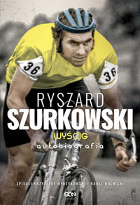 Ryszard Szurkowski. Wyścig. Autobiografia - Ryszard Szurkowski, Krzysztof Wyrzykowski, Kamil Wolnicki - książka