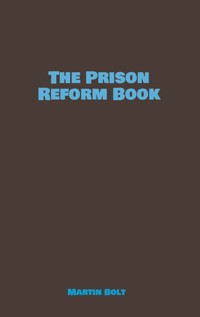 The Prison Reform Book - Martin Bolt - ebook