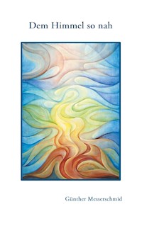 Dem Himmel so nah - Günther Messerschmid - ebook