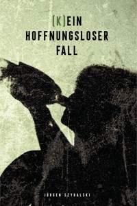 (K)ein hoffnungsloser Fall - Jürgen Szybalski - ebook
