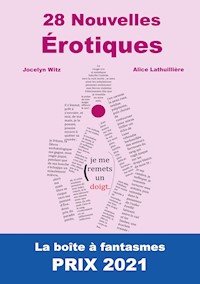 28 Nouvelles Érotiques. - Jocelyn Witz - ebook