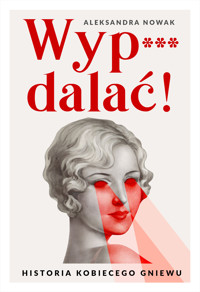 Wyp***dalać! - Nowak Aleksandra - ebook + książka