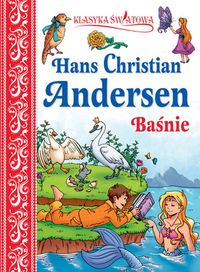 Klasyka światowa Hans Christian Andersen Baśnie - Andersen Hans Christian - książka