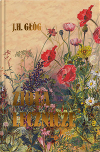 Zioła lecznicze. Botanika okultystyczna, astrologia herbalna, medycyna hermetyczna - J.H. Głóg - książka