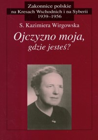 Ojczyzno moja, gdzie jesteś? - Wigrowska Kazimiera - książka
