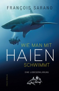 Wie man mit Haien schwimmt - Franҫois Sarano - ebook