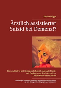 Ärztlich assistierter Suizid bei Demenz!? - Sabine Wöger - ebook