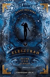 Elesztrah (Band 2): Asche und Schnee - Fanny Bechert - ebook