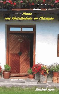 Hanne - eine Rheinländerin im Chiemgau - Elisabeth Ippen - ebook
