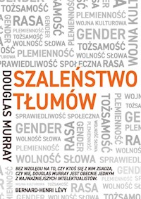 Szaleństwo tłumów Gender, rasa, tożsamość - Douglas Murray - książka