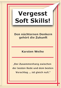 Vergesst Soft Skills! - Karsten Weihe - ebook