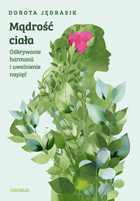 Mądrość ciała. Odkrywanie harmonii i uwolnienie napięć - Dorota Jędrasik - audiobook + książka