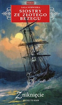 Saga Norweska Siostry ze Złotego Brzegu Tom 8 Zniknięcie - Jeanette Semb - książka
