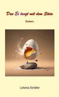Das Ei tanzt mit dem Stein - Lidwina Schäfer - ebook