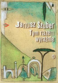 Tym razem wyraźnie - Janusz Szuber - ebook + książka