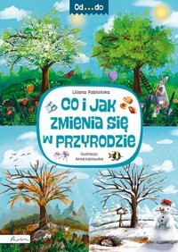 Od...do. Co i jak zmienia się w przyrodzie - Liliana Fabisińska - książka