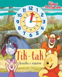 Tik-tak. Książka z zegarem. Disney Kubuś i przyjaciele - Ilona Siwak - książka