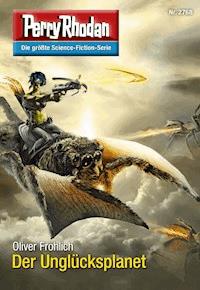 Perry Rhodan 2768: Der Unglücksplanet - Oliver Fröhlich - ebook