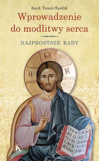 Wprowadzenie do modlitwy serca - Spidlik Thomas - książka