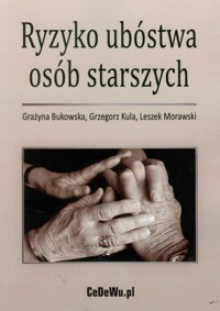 Ryzyko ubóstwa osób starszych - Bukowska Grażyna, Kula Grzegorz, Morawski Leszek - książka