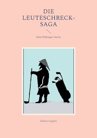 Die Leuteschreck-Saga - Sabine Lippert - ebook